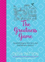 The Greatness Game: Inspired Ways to Live, Love, and Lead Like You Mean It