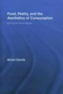 Food, Poetry, and the Aesthetics of Consumption: Eating the Avant-Garde (Routledge Studies in Twentieth-Century Literature)