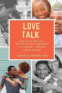 Love Talk: Marriage Edition: 25 Communication Approaches to a Happier, More Loving and Honest Marriage!