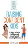 Raising Confident Kids: 10 Ways to Foster Self-esteem and Avoid Typical Parenting Mistakes (Kids Don't Come With a Manual series)