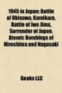 1945 in Japan: Battle of Okinawa, Kamikaze, Battle of Iwo Jima, Surrender of Japan, Atomic Bombings of Hiroshima and Nagasaki