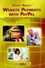 Happy About Website Payments with PayPal: Answers to Over 40 of the Most Commonly Asked Questions