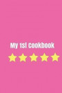 My 1st Cookbook: Create Your Own Cookbook, Children's Cookbook, Fill in Cookbook, 6 X 9 Inches, Contains Space for Over 60 Recipes