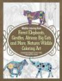 Wildlife Coloring Book Forest Elephants, Giraffes, African Big Cats and More, Natures Wildlife Coloring Art Coloring Books Designed for Artists, Adults, Teens and Older Children (Volume 1)