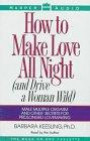 How to Make Love All Night (And Drive a Woman Wild/Cassette)