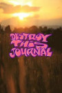 Destroy this Journal: 6x9 Inch Lined Journal/Notebook to destroy - Sunset, Golden hour, Garden, Orange, Sky, Nature, Bubble Graffiti Art sty