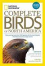 National Geographic Complete Birds of North America, 2nd Edition: Now Covering More Than 1, 000 Species With the Most-Detailed Information Found in a Single Volume