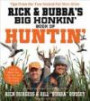 Rick and Bubba's Big Honkin' Book of Huntin': The Two Sexiest Fat Men Alive Talk Hunting