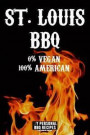 St. Louis BBQ 0% Vegan 100% American: My Personal BBQ Recipes - Blank Barbecue Cookbook - Barbecue 100% Meat