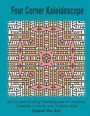 Four Corner Kaleidoscope: 25 Fun and Exciting Kaleidoscope for Inspiring Creativity in Adults and Children Alike