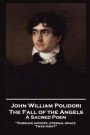 John William Polidori - The Fall of the Angels, A Sacred Poem: Through infinite, eternal space 'twas night''