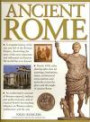 Ancient Rome: A Complete History Of The Rise And Fall Of The Roman Empire, Chronicling The Story Of The Most Important And Influential Civilization The World Has Ever Known