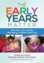 The Early Years Matter: Education, Care, and the Well-Being of Children, Birth to 8 (Early Childhood Education (Teacher's College Pr))