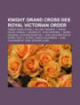 Knight Grand Cross Des Royal Victorian Order: Robert Baden-Powell, William Thomson, 1. Baron Kelvin, Harald V., Eduard VIII., Hugh Dowding