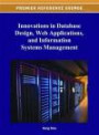 Innovations in Database Design, Web Applications, and Information Systems Management (Premier Reference Source)