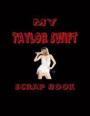 My Taylor Swift Scrap Book: Blank Pages for You to Fill