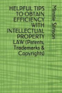 Helpful Tips to Obtain Efficiency with Intellectual Property Law (Patents, Trademarks & Copyrights)