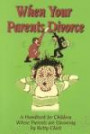 When Your Parents Divorce: A Handbook for Children Whose Parents Are Divorcing
