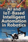 AI and IoT-based Intelligent Automation in Robotics