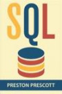 SQL for Beginners: Learn the Structured Query Language for the Most Popular Databases including Microsoft SQL Server, MySQL, MariaDB, PostgreSQL, and Oracle