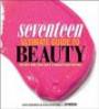 Seventeen Ultimate Guide to Beauty: The Best Hair, Skin, Nails & Makeup Ideas For You