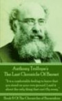 Anthony Trollope's The Last Chronicle Of Barset: "It is a comfortable feeling to know that you stand on your own ground. Land is about the only thing ... (The Chronicles Of Barsetshire) (Volume 6)