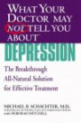 What Your Doctor May Not Tell You About(TM) Depression: The Breakthrough Integrative Approach for Effective Treatment (What Your Doctor May Not Tell You About...)
