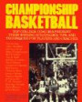 Championship Basketball: Top College Coaches Present Their Winning Strategies, Tips, and Techniques for Players and Coaches
