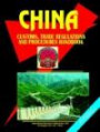 China Customs, Trade Regulations And Procedures Handbook (World Business, Investment and Government Library)