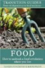Local Food: How to Make it Happen in Your Community (Transition Guides)
