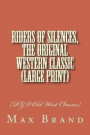 Riders of Silences, The Original Western Classic (Large Print): (RGV Old West Classic)