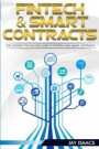 Fintech and Smart Contracts: The Ultimate Step-By-Step Guide to Financial Technology and Smart Contracts (Cryptocurrencies, Financial, Technology
