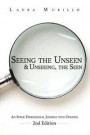 Seeing the Unseen & Unseeing the Seen: An Inter-Dimensional Journey into Oneness 2nd Ed