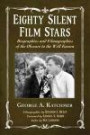 Eighty Silent Film Stars: Biographies and Filmographies of the Obscure to the Well Known 2 vol set
