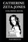 Catherine Zeta-Jones Coloring Book: Legendary Academy Award and Famous BAFTA Award Winner, Beautiful Welsh Actress and Michael Douglas's Wife Inspired