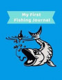 My First Fishing Journal: Fishing Journal for Kids; Includes 100+ Journaling Pages for Recording Fishing Notes, Experiences and Memories