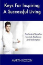 Keys For Inspiring A Successful Living: The Fastest Steps For Survival, Resilienc: The Fastest Steps For Survival, Resilience And Redemption