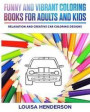 Funny And Vibrant Coloring Books For Adults And Kids: Relaxation And Creative Car Coloring Designs (Car Coloring Series) (Volume 1)