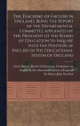 The Teaching of English in England, Being the Report of the Departmental Committee Appointed by the President of the Board of Education to Inquire Into the Position of English in the Educational