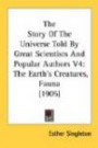 The Story Of The Universe Told By Great Scientists And Popular Authors V4: The Earth's Creatures, Fauna (1905)