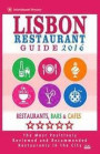 Lisbon Restaurant Guide 2016: Best Rated Restaurants in Lisbon, Portugal - 500 restaurants, bars and cafés recommended for visitors, 2016