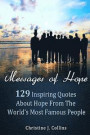 Messages of Hope: 129 Inspiring Quotes about Hope from the World's Most Famous People: Messages of Hope