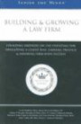 Inside the Minds: Building & Growing a Law Firm - Founding Partners on the Essentials for Developing a Client Base, Earning Prestige and Ensuring Long-term, Firm-wide Success (Inside the Minds)