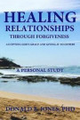 Healing Relationships Through Forgiveness Accepting God's Grace and Giving It To Others A Personal Study