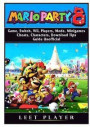 Super Mario Party 8 Game, Switch, Wii, Players, Mode, Minigames, Cheats, Characters, Download, Tips, Guide Unofficial