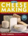 Home Cheese Making: Recipes for 75 Delicious Cheese