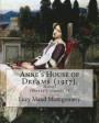 Anne's House of Dreams (1917). By: Lucy Maud Montgomery: The novel is from a series of books written primarily for girls and young women, about a youn
