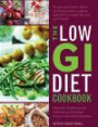 Low GI Diet Cookbook: Recipes and Expert Advice on the Glycaemic Loading Approach to Weight Loss and Good Health