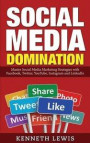 Social Media Domination: Master Social Media Marketing Strategies with Facebook, Twitter, YouTube, Instagram and LinkedIn: Free Bonus Preview o