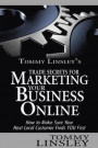 Tommy Linsley's Trade Secrets for Marketing Your Business Online: How to Make Sure Your Next Local Customer Finds You First